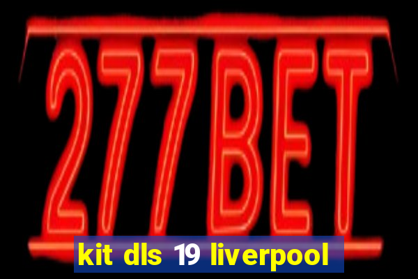 kit dls 19 liverpool
